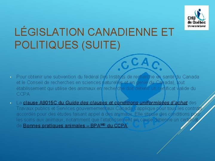 LÉGISLATION CANADIENNE ET POLITIQUES (SUITE) • Pour obtenir une subvention du fédéral (les Instituts