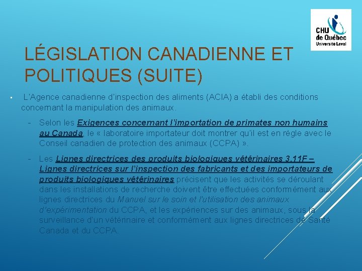 LÉGISLATION CANADIENNE ET POLITIQUES (SUITE) • L’Agence canadienne d’inspection des aliments (ACIA) a établi
