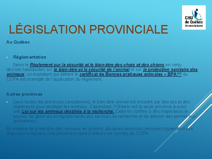 LÉGISLATION PROVINCIALE Au Québec • Réglementation Selon le Règlement sur la sécurité et le