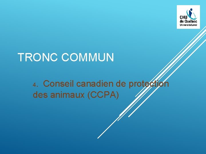 TRONC COMMUN. Conseil canadien de protection des animaux (CCPA) 4 