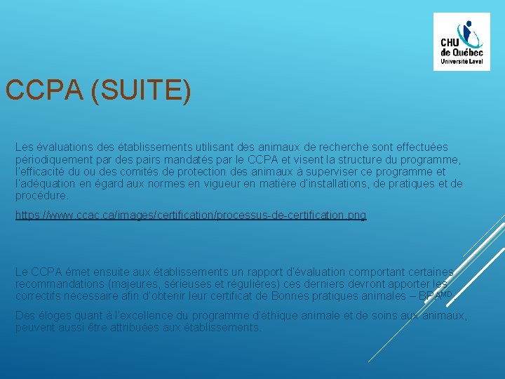 CCPA (SUITE) Les évaluations des établissements utilisant des animaux de recherche sont effectuées périodiquement