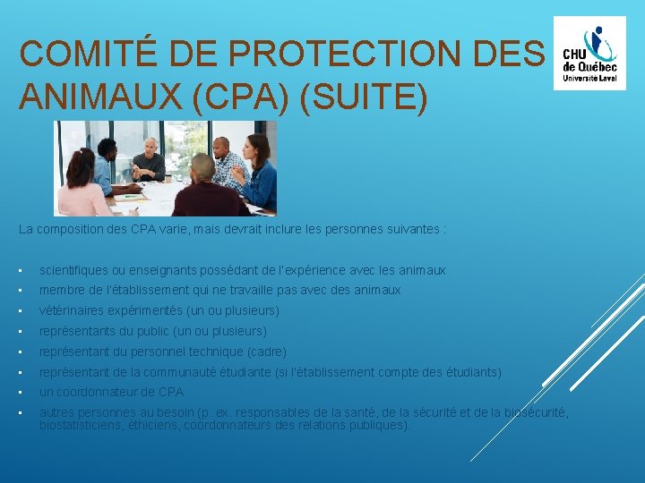 COMITÉ DE PROTECTION DES ANIMAUX (CPA) (SUITE) La composition des CPA varie, mais devrait