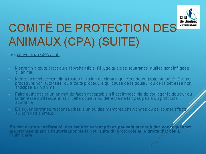 COMITÉ DE PROTECTION DES ANIMAUX (CPA) (SUITE) Les pouvoirs du CPA sont: • Mettre