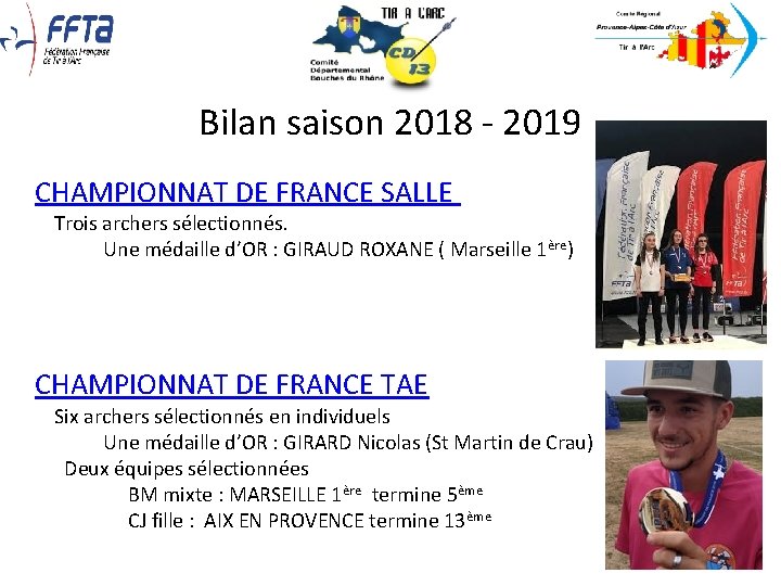 Bilan saison 2018 - 2019 CHAMPIONNAT DE FRANCE SALLE Trois archers sélectionnés. Une médaille