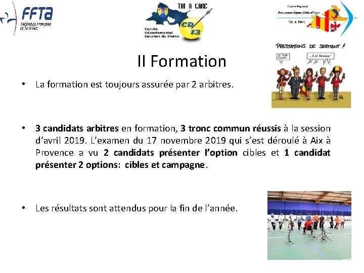 II Formation • La formation est toujours assurée par 2 arbitres. • 3 candidats II Formation • La formation est toujours assurée par 2 arbitres. • 3 candidats