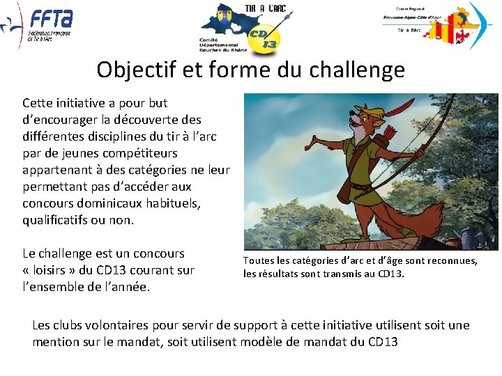 Objectif et forme du challenge Cette initiative a pour but d’encourager la découverte des