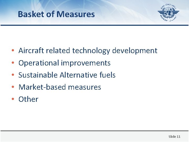 Basket of Measures • • • Aircraft related technology development Operational improvements Sustainable Alternative Basket of Measures • • • Aircraft related technology development Operational improvements Sustainable Alternative