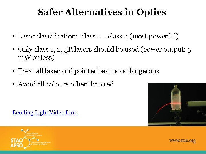 Safer Alternatives in Optics • Laser classification: class 1 - class 4 (most powerful)
