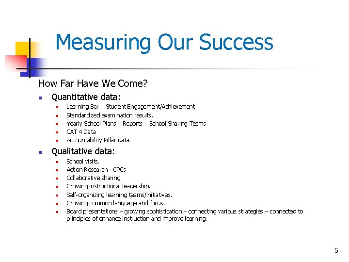 Measuring Our Success How Far Have We Come? n Quantitative data: n n n