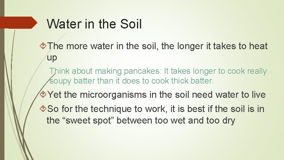 Water in the Soil The more water in the soil, the longer it takes