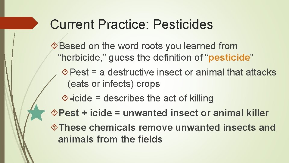 Current Practice: Pesticides Based on the word roots you learned from “herbicide, ” guess