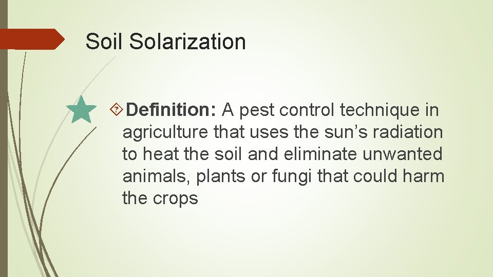 Soil Solarization Definition: A pest control technique in agriculture that uses the sun’s radiation