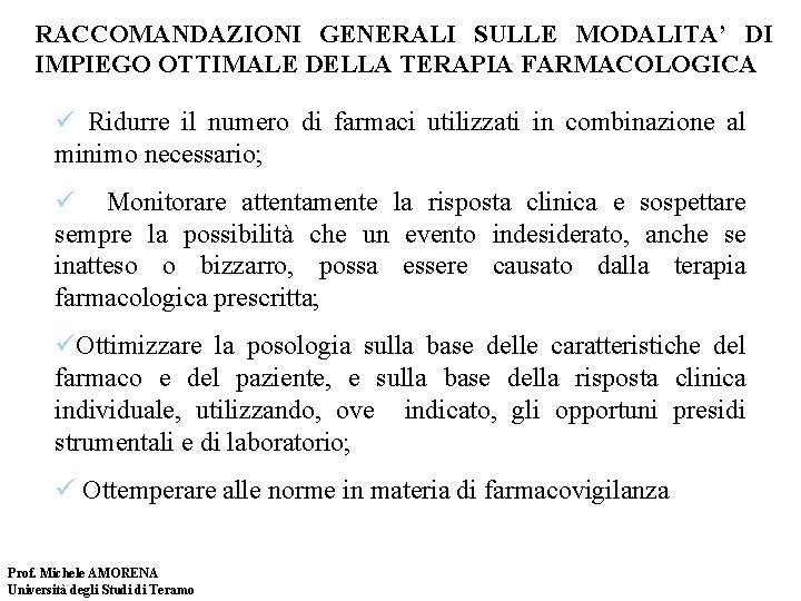 RACCOMANDAZIONI GENERALI SULLE MODALITA’ DI IMPIEGO OTTIMALE DELLA TERAPIA FARMACOLOGICA ü Ridurre il numero