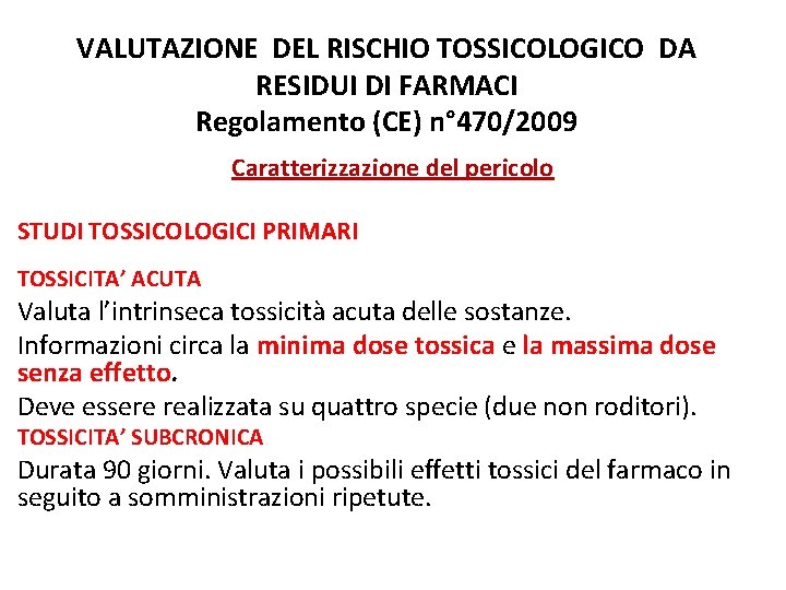 VALUTAZIONE DEL RISCHIO TOSSICOLOGICO DA RESIDUI DI FARMACI Regolamento (CE) n° 470/2009 Caratterizzazione del