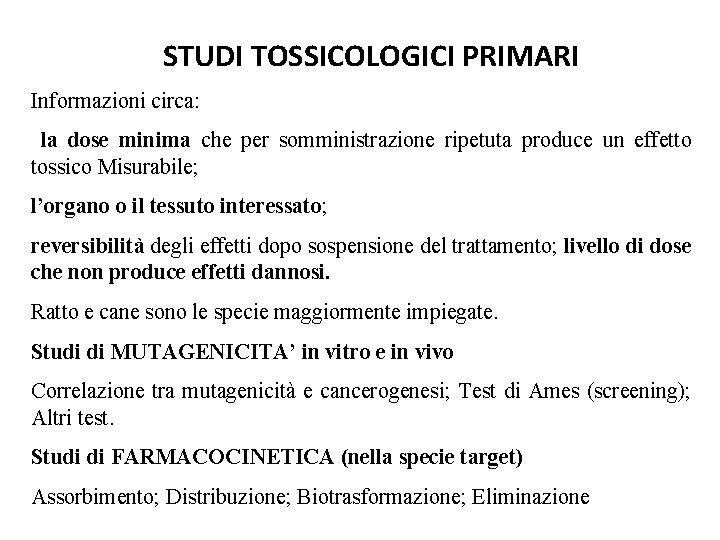 STUDI TOSSICOLOGICI PRIMARI Informazioni circa: la dose minima che per somministrazione ripetuta produce un