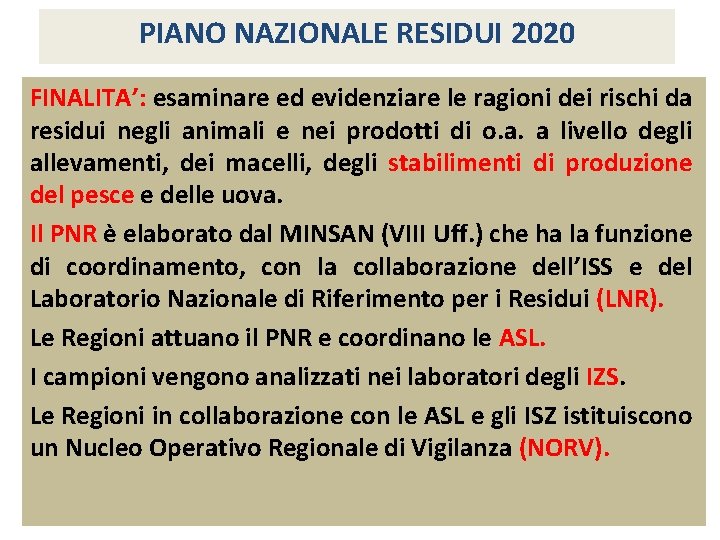 PIANO NAZIONALE RESIDUI 2020 FINALITA’: esaminare ed evidenziare le ragioni dei rischi da residui