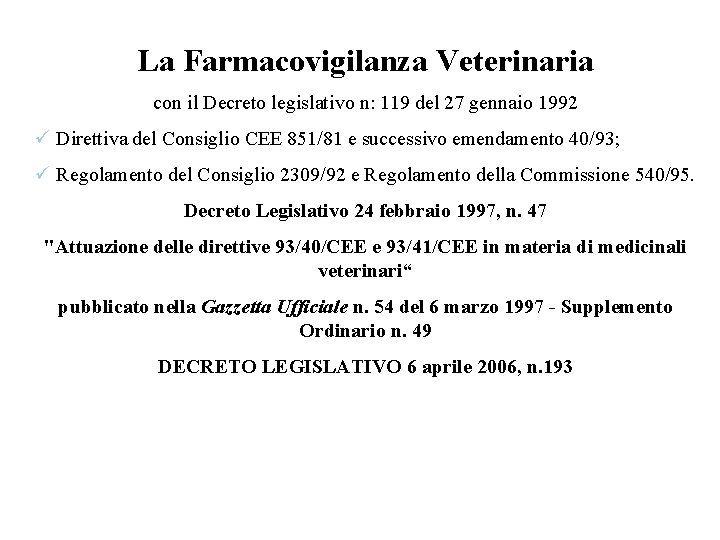  La Farmacovigilanza Veterinaria con il Decreto legislativo n: 119 del 27 gennaio 1992