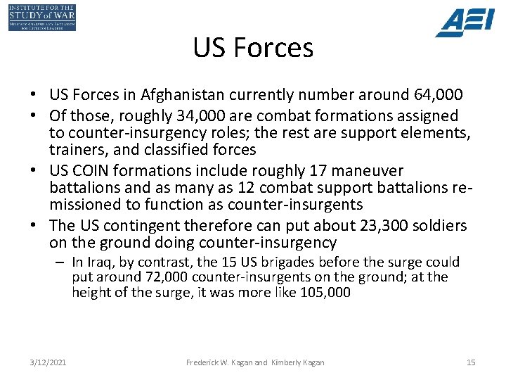 US Forces • US Forces in Afghanistan currently number around 64, 000 • Of