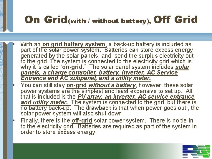 On Grid(with / without battery), Off Grid • With an on grid battery system,