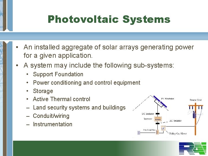 Photovoltaic Systems • An installed aggregate of solar arrays generating power for a given