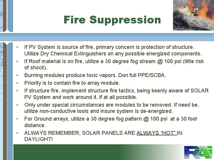 Fire Suppression • • If PV System is source of fire, primary concern is