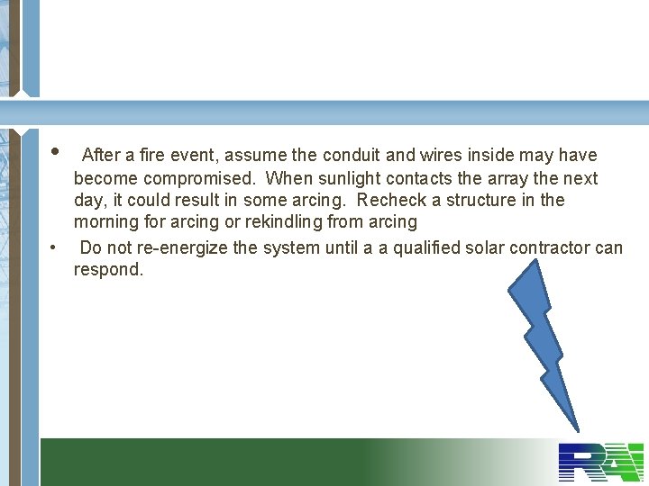  • After a fire event, assume the conduit and wires inside may have