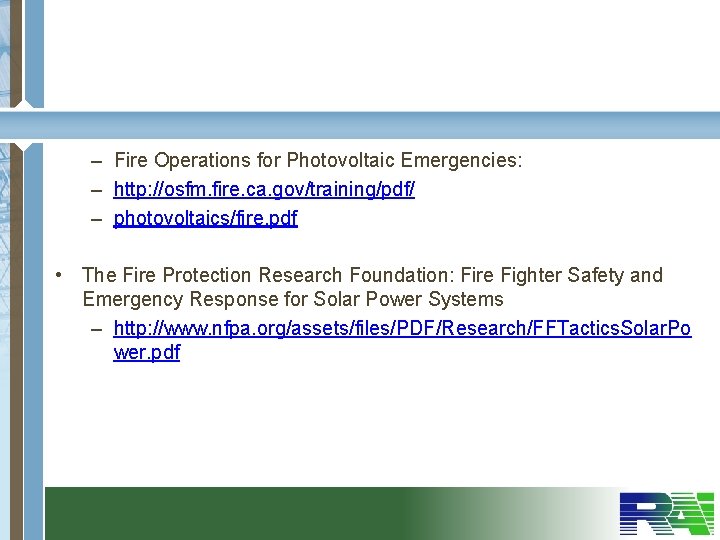 – Fire Operations for Photovoltaic Emergencies: – http: //osfm. fire. ca. gov/training/pdf/ – photovoltaics/fire.