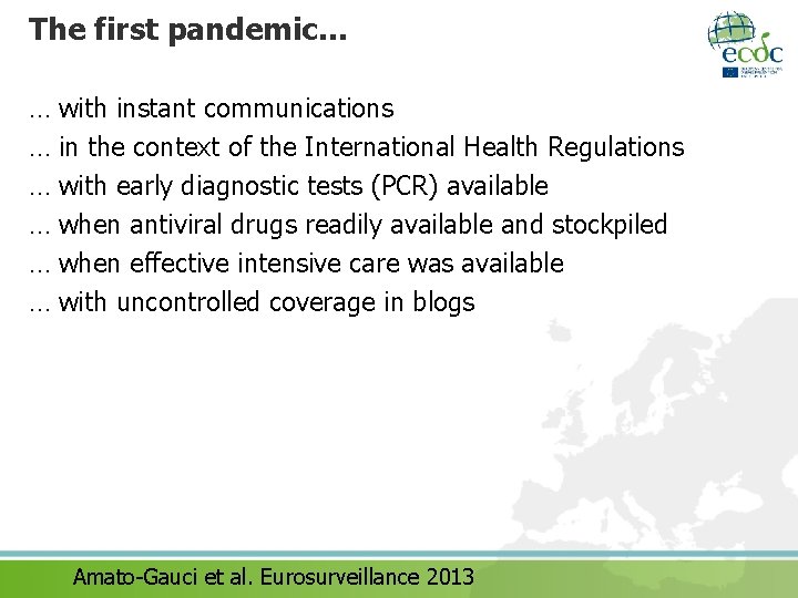 The first pandemic… … with instant communications … in the context of the International