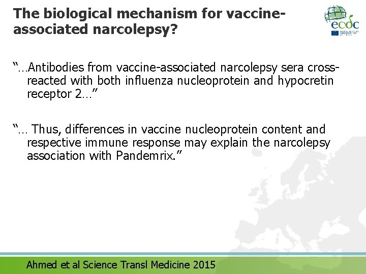 The biological mechanism for vaccineassociated narcolepsy? “…Antibodies from vaccine-associated narcolepsy sera crossreacted with both