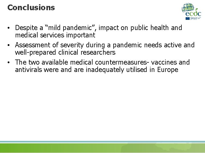 Conclusions • Despite a “mild pandemic”, impact on public health and medical services important