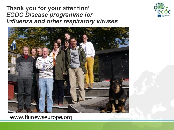 Thank you for your attention! ECDC Disease programme for Influenza and other respiratory viruses