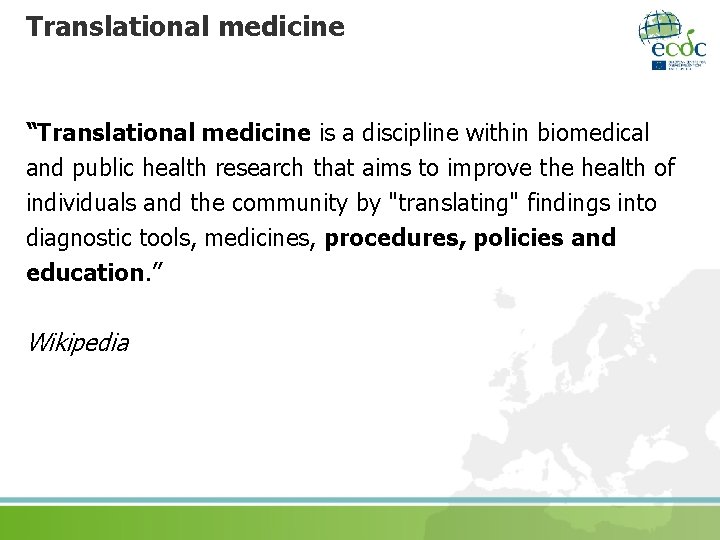 Translational medicine “Translational medicine is a discipline within biomedical and public health research that