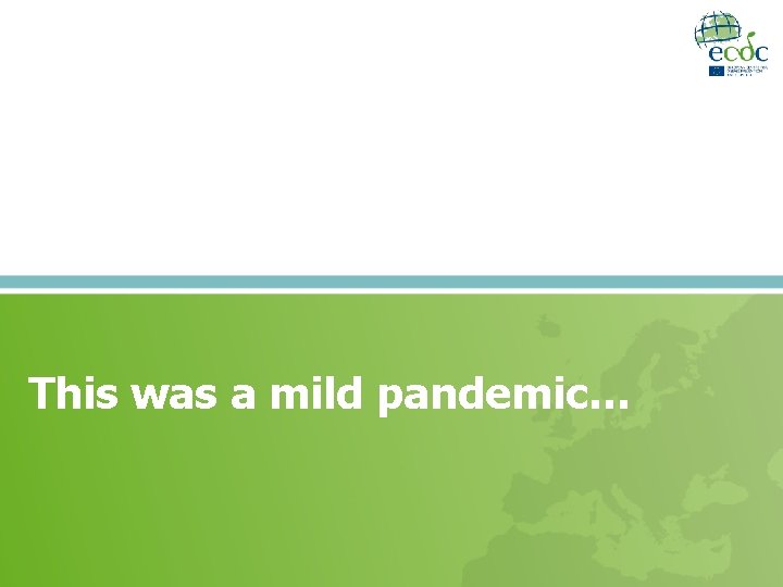 This was a mild pandemic… 