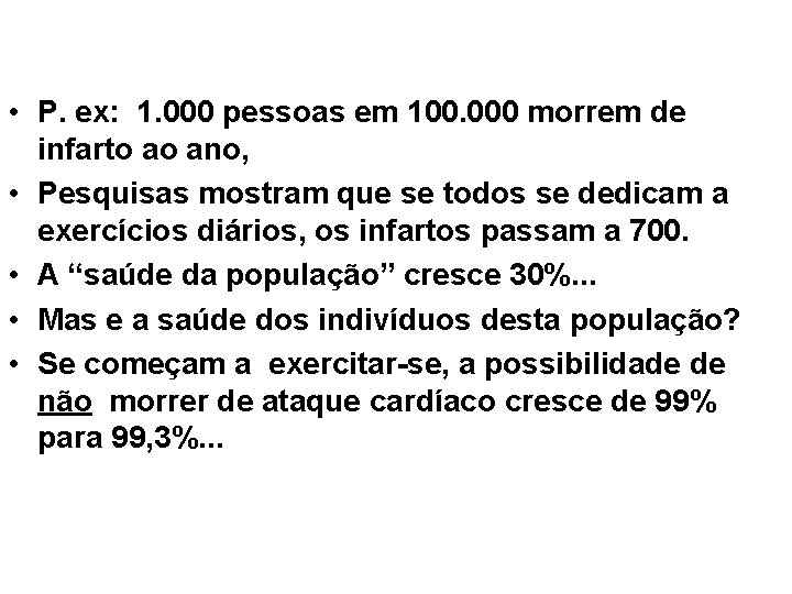  • P. ex: 1. 000 pessoas em 100. 000 morrem de infarto ao