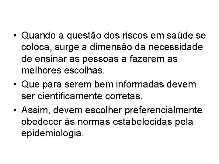  • Quando a questão dos riscos em saúde se coloca, surge a dimensão