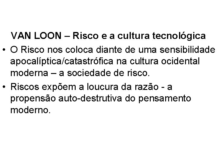 VAN LOON – Risco e a cultura tecnológica • O Risco nos coloca diante