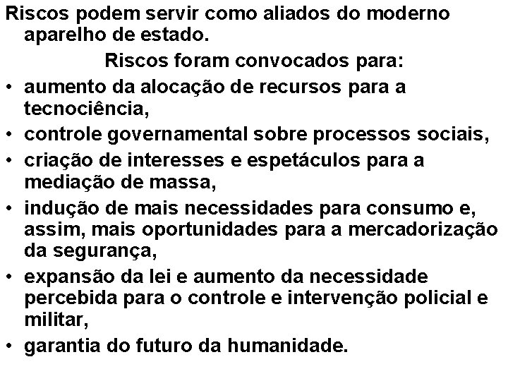 Riscos podem servir como aliados do moderno aparelho de estado. Riscos foram convocados para: