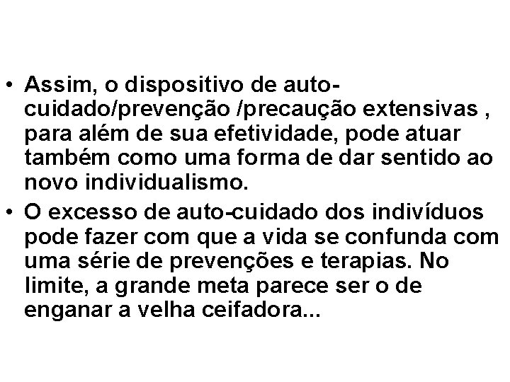  • Assim, o dispositivo de autocuidado/prevenção /precaução extensivas , para além de sua