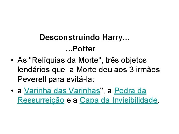 Desconstruindo Harry. . . Potter • As "Relíquias da Morte", três objetos lendários que