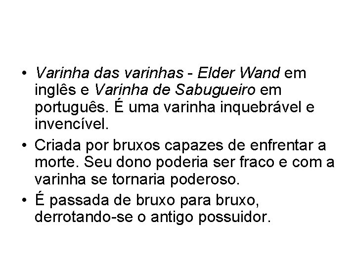  • Varinha das varinhas - Elder Wand em inglês e Varinha de Sabugueiro