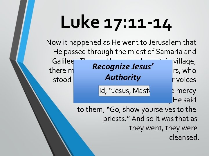 Luke 17: 11 -14 Now it happened as He went to Jerusalem that He