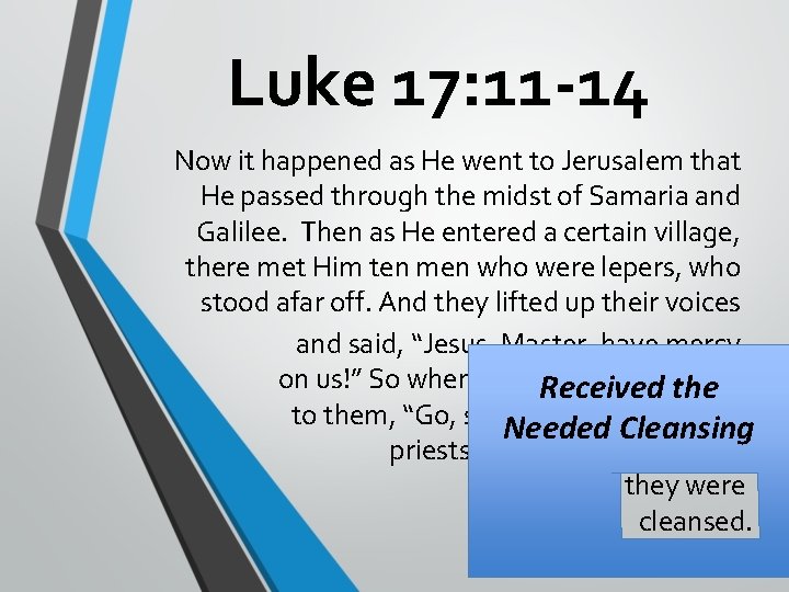 Luke 17: 11 -14 Now it happened as He went to Jerusalem that He