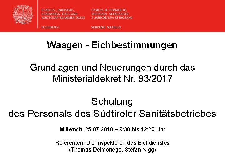 Waagen - Eichbestimmungen Grundlagen und Neuerungen durch das Ministerialdekret Nr. 93/2017 Schulung des Personals