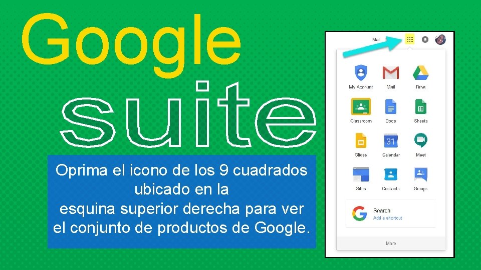 Google Oprima el icono de los 9 cuadrados ubicado en la esquina superior derecha
