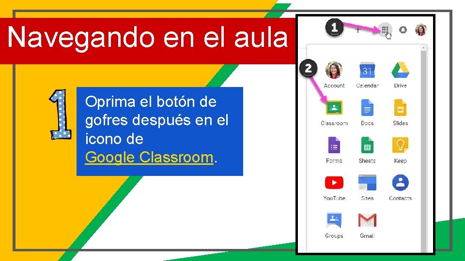 Navegando en el aula Oprima el botón de gofres después en el icono de
