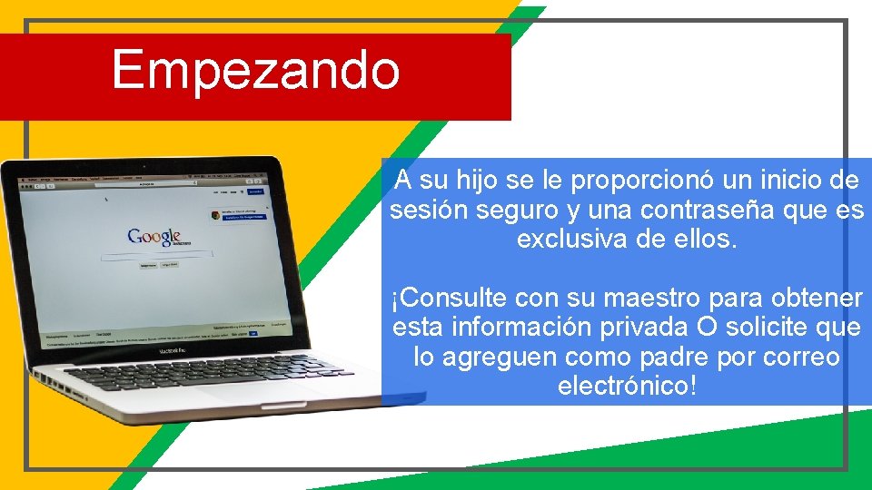 Empezando A su hijo se le proporcionó un inicio de sesión seguro y una