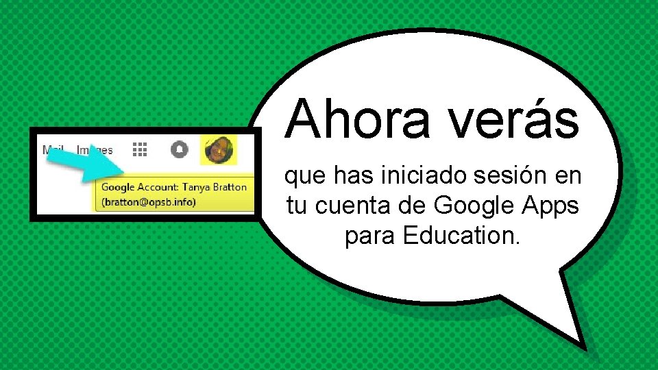 Ahora verás que has iniciado sesión en tu cuenta de Google Apps para Education.