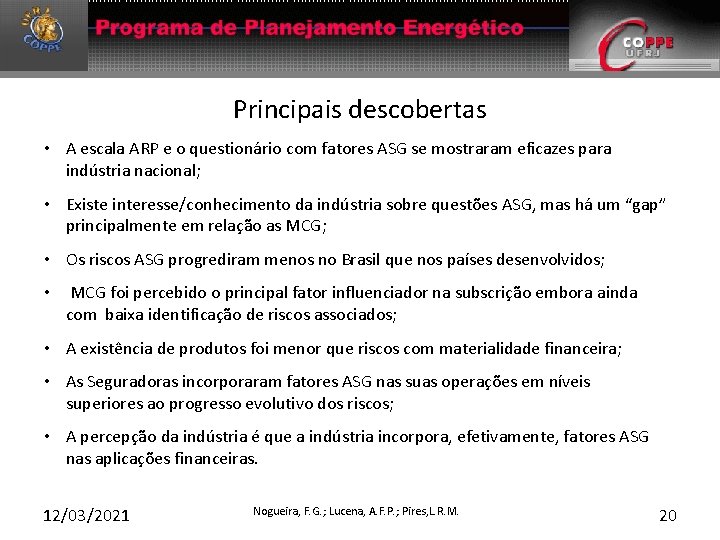 Principais descobertas • A escala ARP e o questionário com fatores ASG se mostraram Principais descobertas • A escala ARP e o questionário com fatores ASG se mostraram