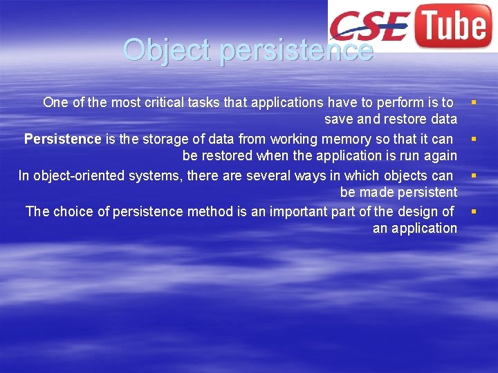 Object persistence One of the most critical tasks that applications have to perform is