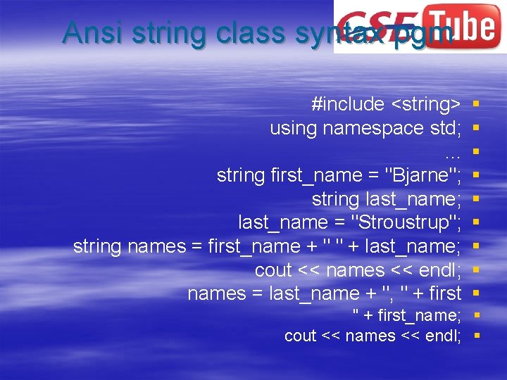 Ansi string class syntax pgm #include <string> using namespace std; . . . string